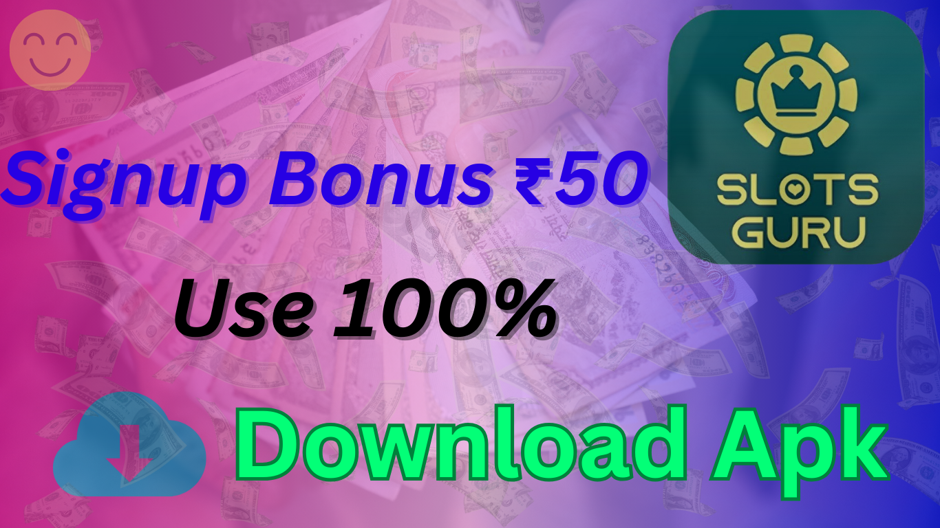 Slots Guru Apk Download || Signup & Get-₹50 Bonus Free