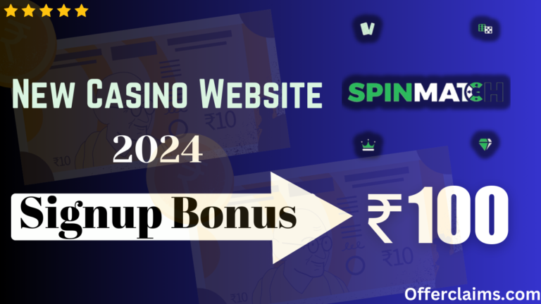Spin Match – New Casino Website 2024 || Signup Bonus ₹100