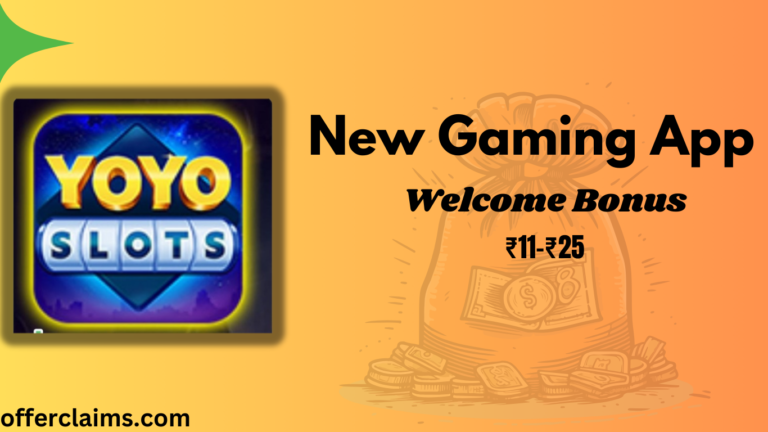 YOYO Slots – New Gaming App _ Welcome Bonus Get ₹11-25